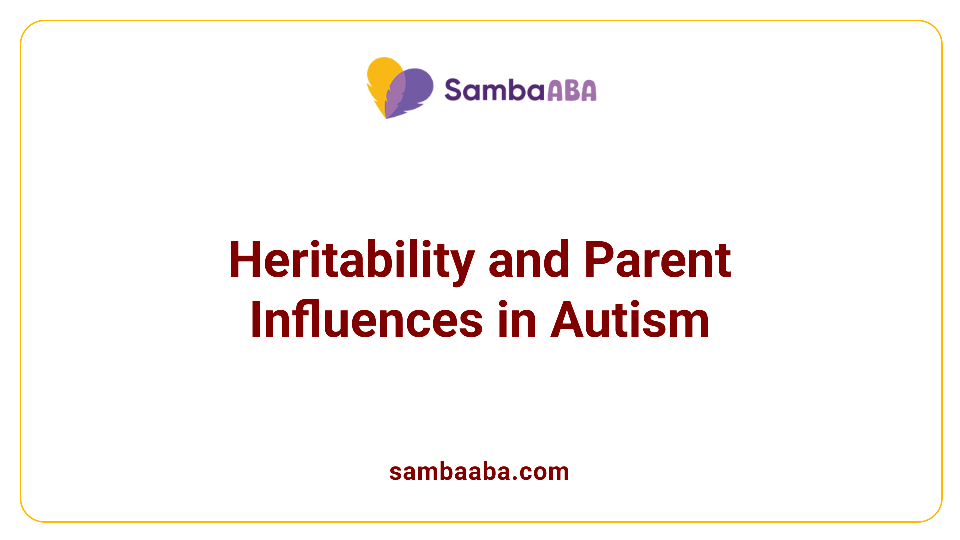 Heritability and Parent Influences in Autism