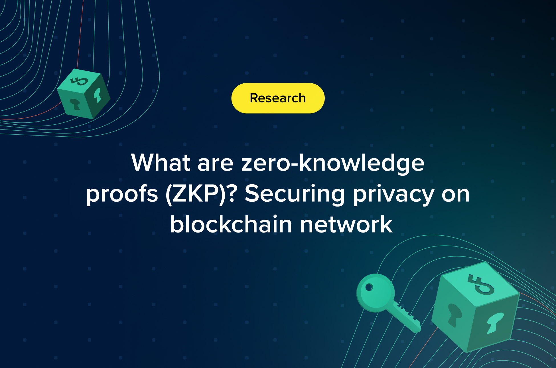 Graphic with the headline: “What are zero-knowledge proofs (ZKP)? Securing privacy on blockchain network” on a dark background, featuring a yellow Research label, a key, and a cube with lock symbols.