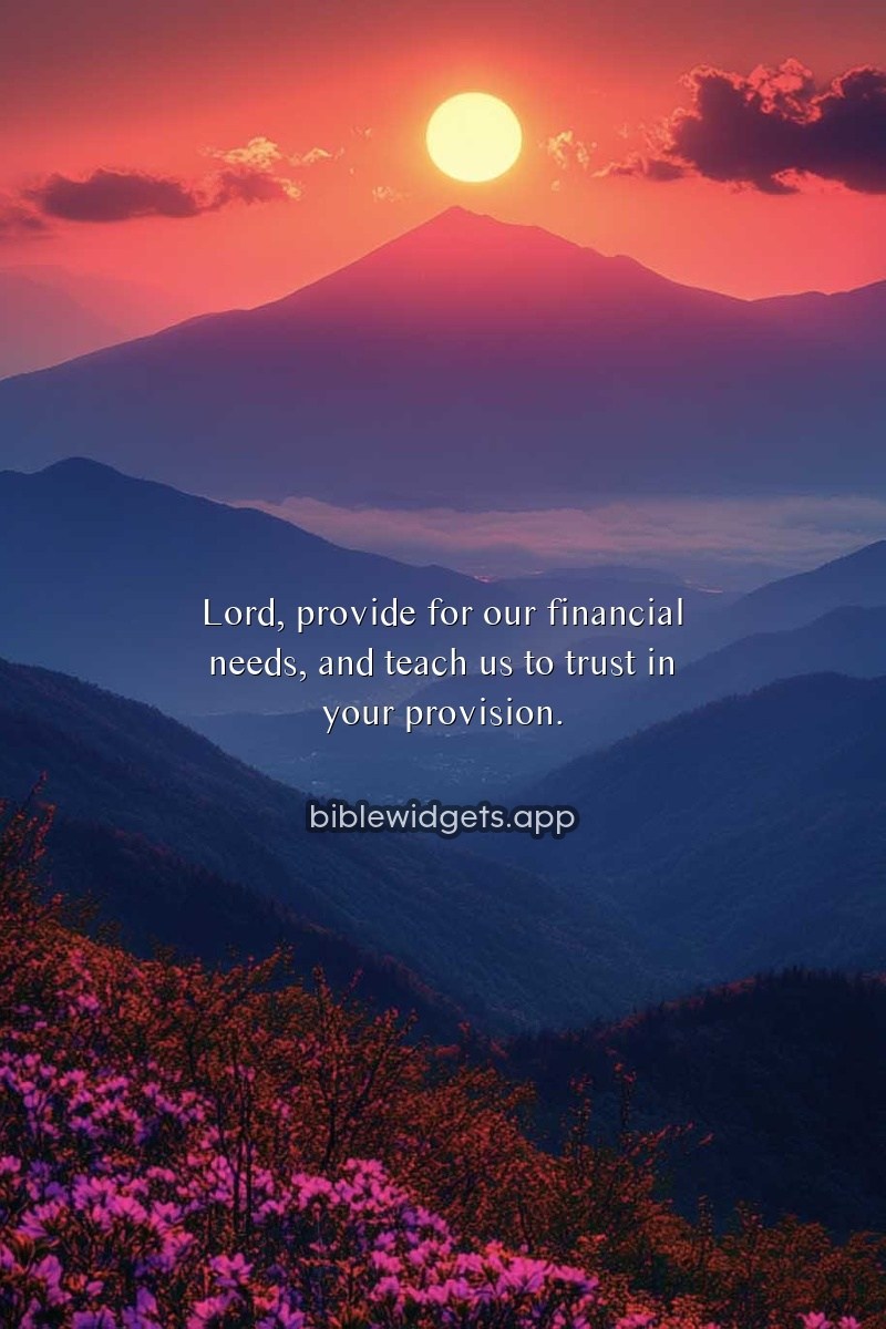 Lord, provide for our financial needs, and teach us to trust in your provision.