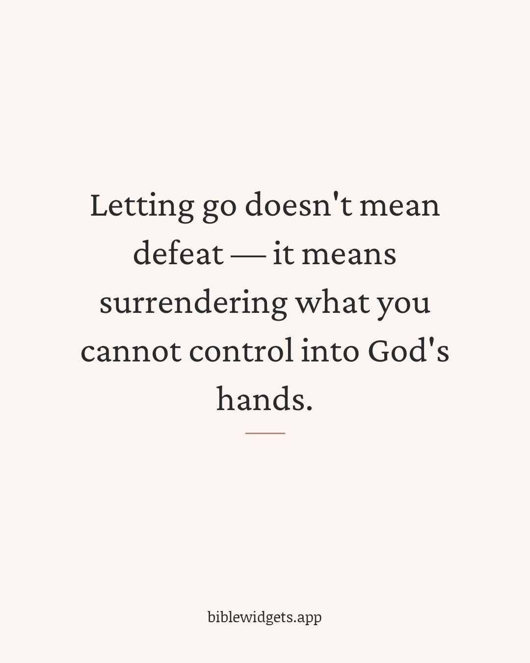 Letting go doesn't mean defeat — it means surrendering what you cannot control into God's hands.