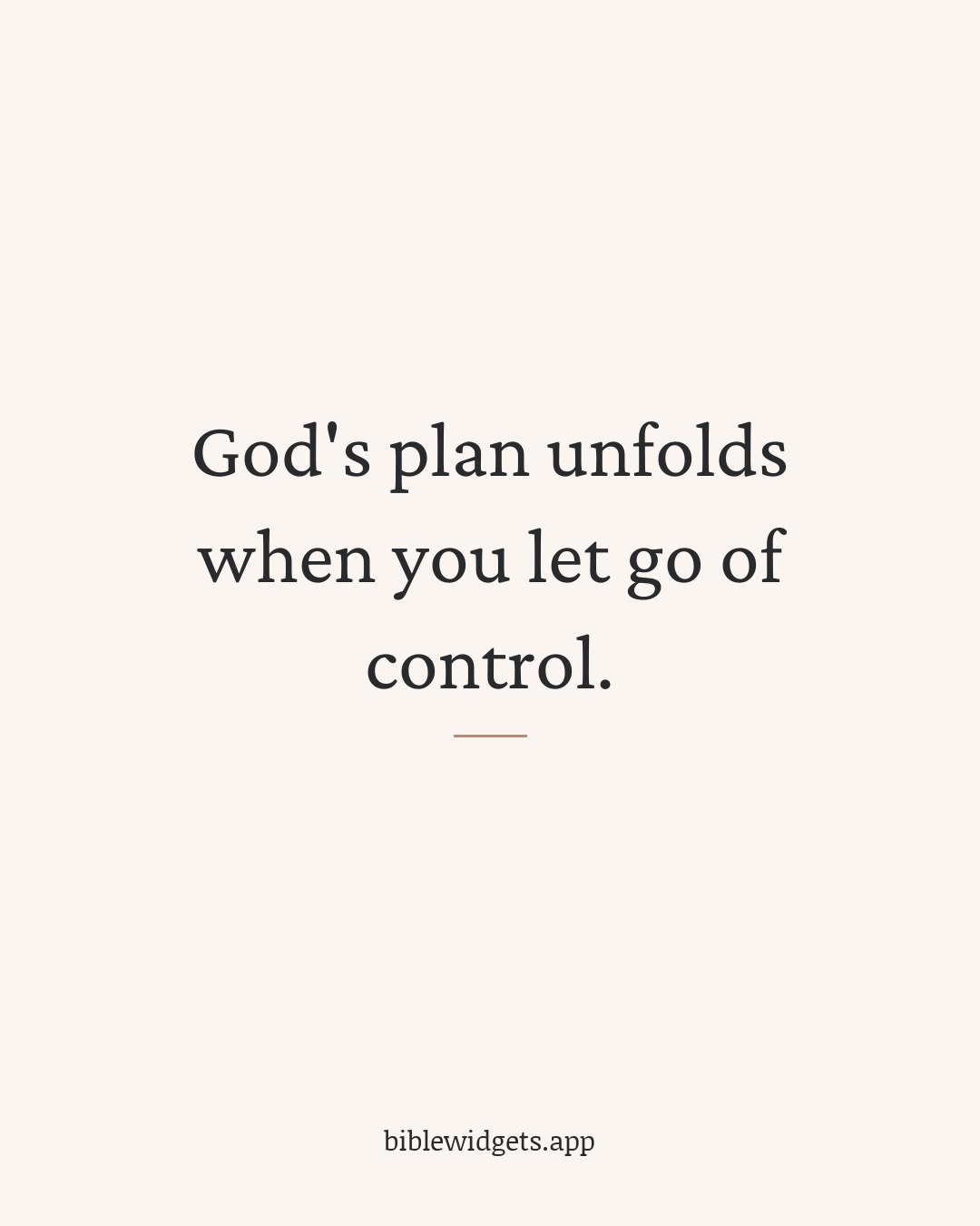 God's plan unfolds when you let go of control.