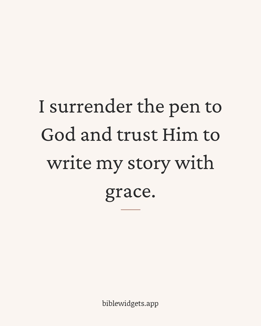 I surrender the pen to God and trust Him to write my story with grace.