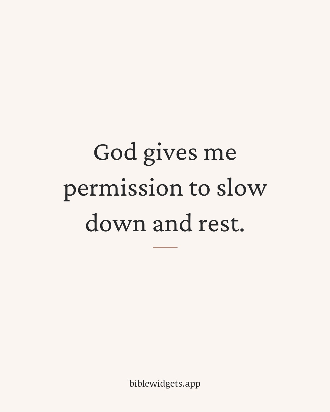 God gives me permission to slow down and rest.