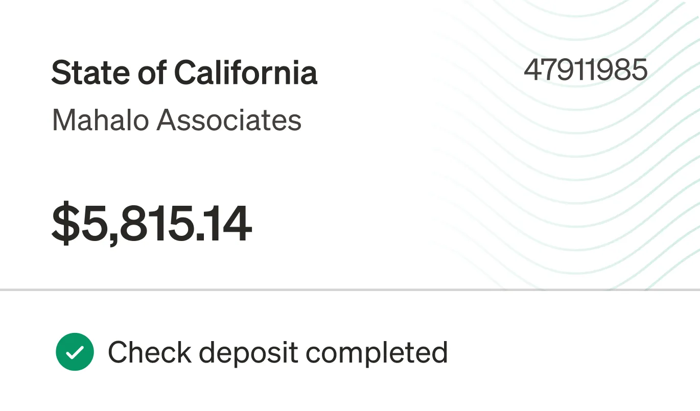 a software user interface card indicating a check deposit was completed from the State of California for Mahalo industries for $5,815.14