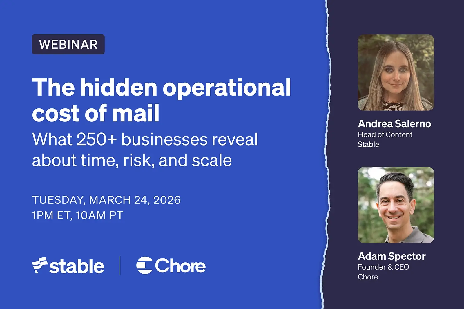 Webinar graphic titled “The hidden operational cost of mail: What 250+ businesses reveal about time, risk, and scale,” featuring Andrea Salerno of Stable and Adam Spector of Chore. Tuesday, March 24, 2026 at 1PM ET / 10AM PT.