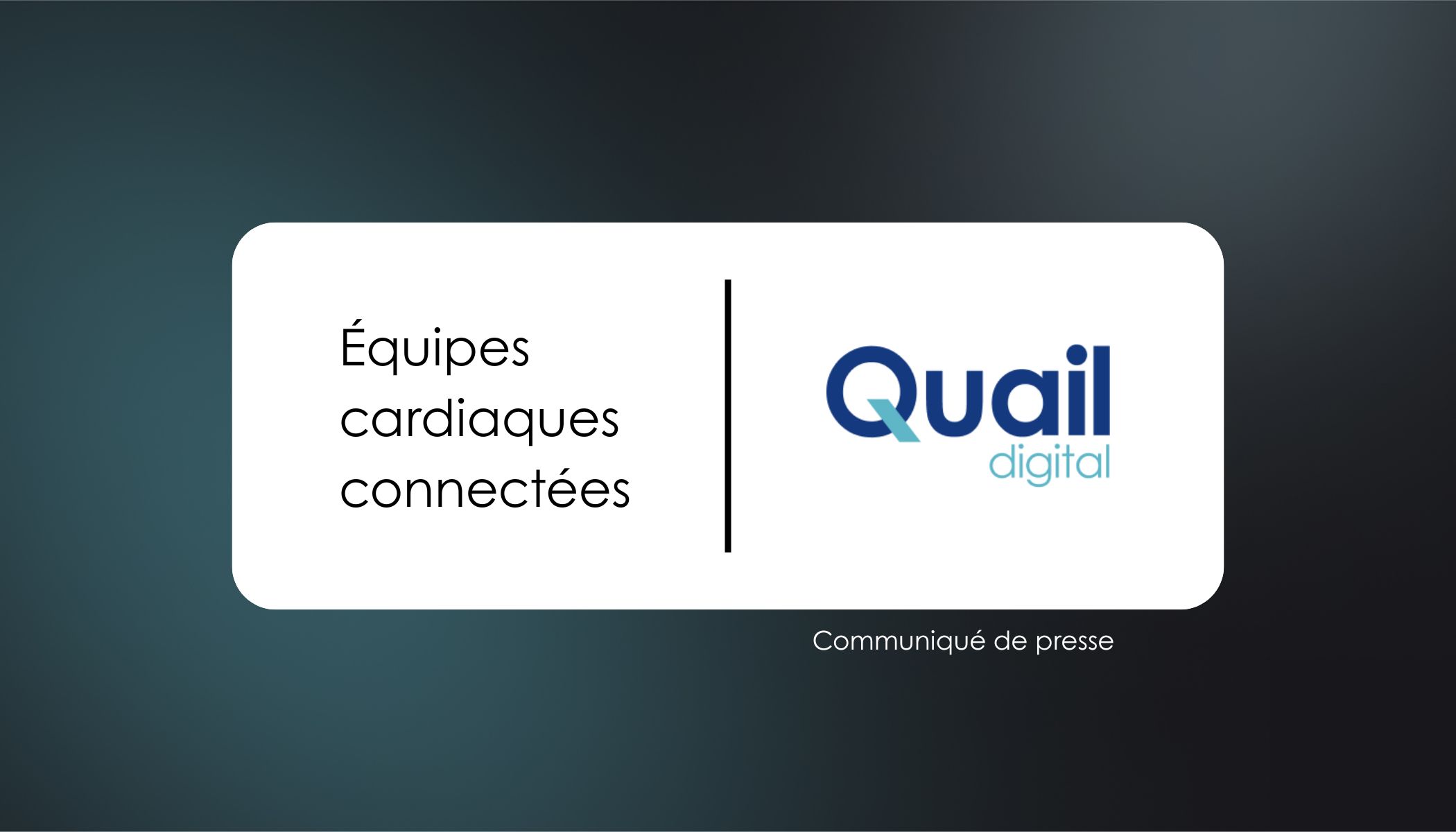 Connected Cardiac Teams | Quail Digital