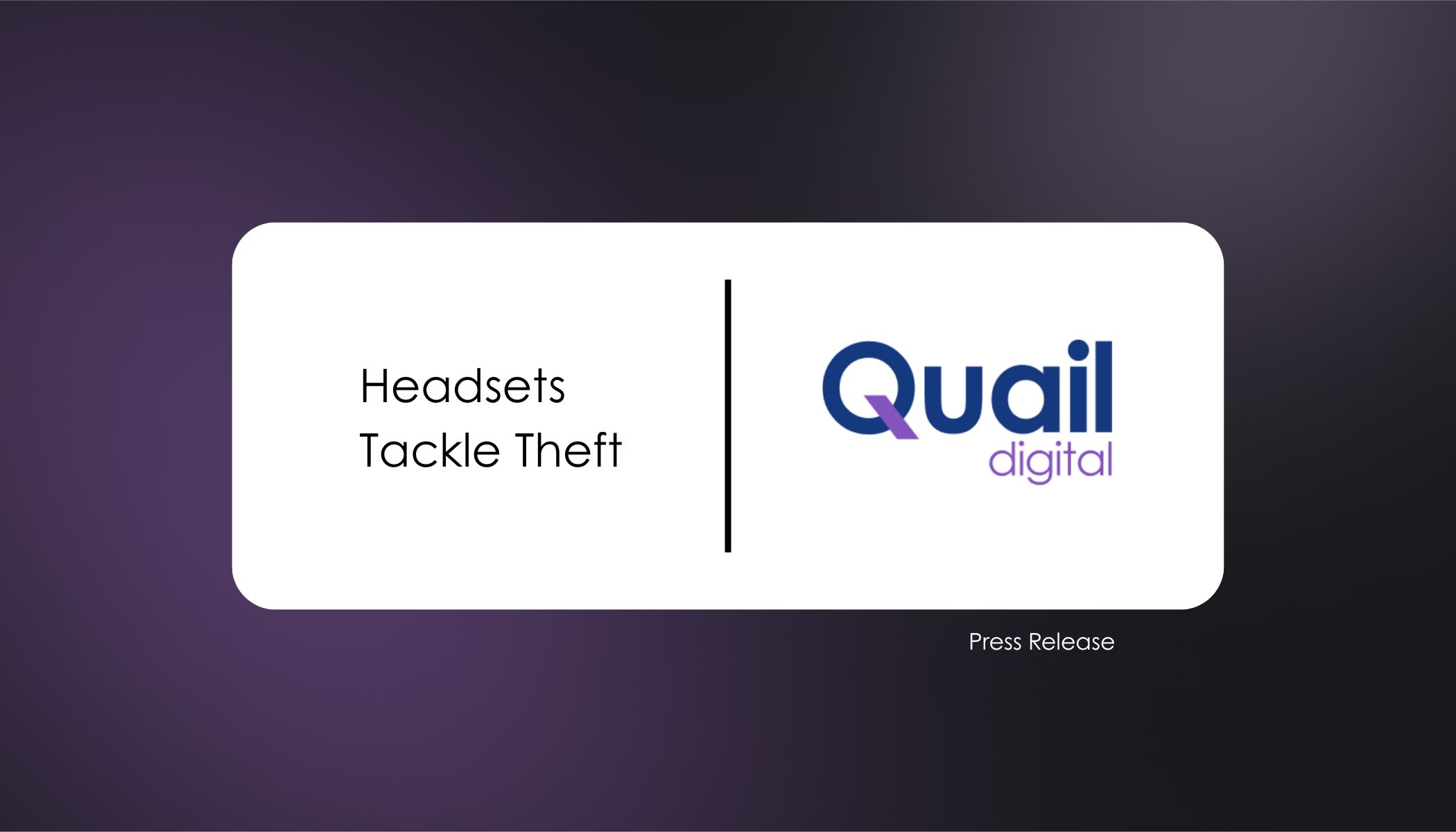 Headsets Tackle Theft | Quail Digital