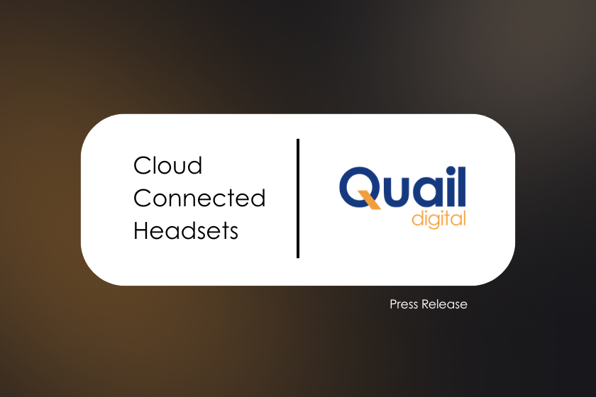Cloud Connected Headsets | Quail Digital