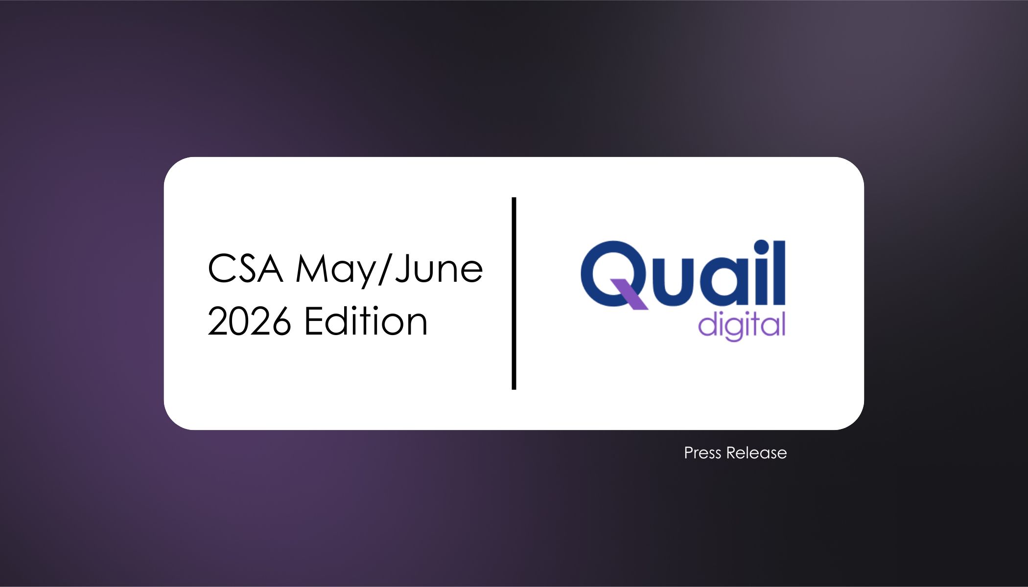 CSA May/June 2026 Edition Press Release | Quail Digital