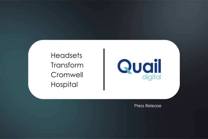 Les micro-casques transforment l'Hôpital Cromwell | Communiqué de presse | Quail Digital