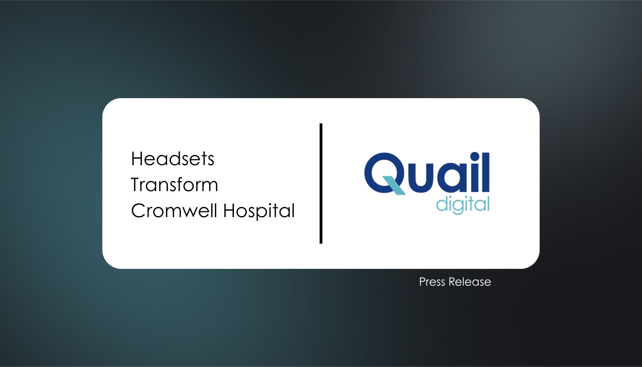 Les micro-casques transforment l'Hôpital Cromwell | Communiqué de presse | Quail Digital