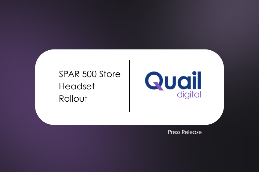 SPAR 500 Store Headset Rollout UK+Ireland Press Release | Quail Digital