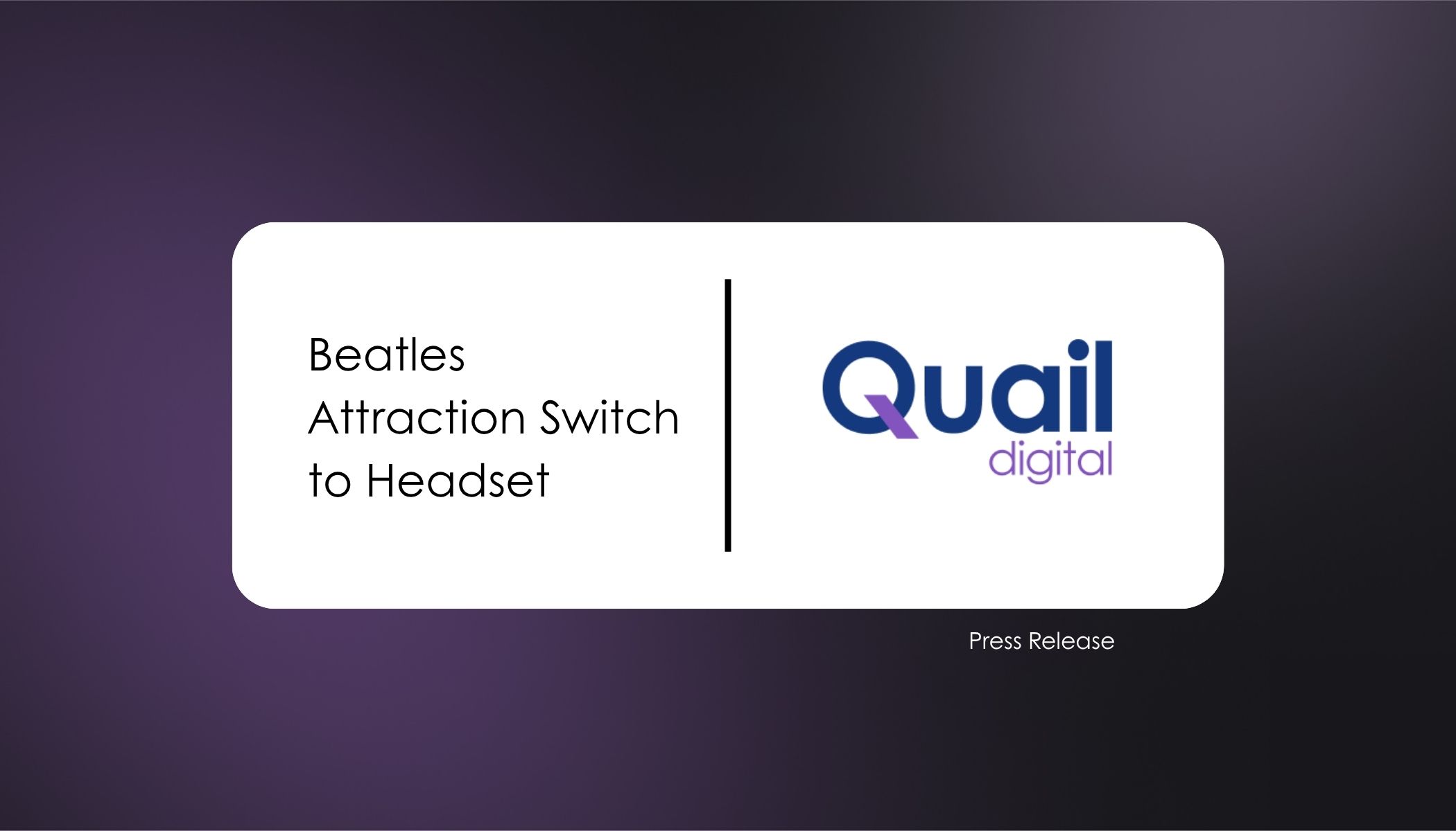 L'attraction consacrée aux Beatles passe aux casques audio Press Release | Quail Digital