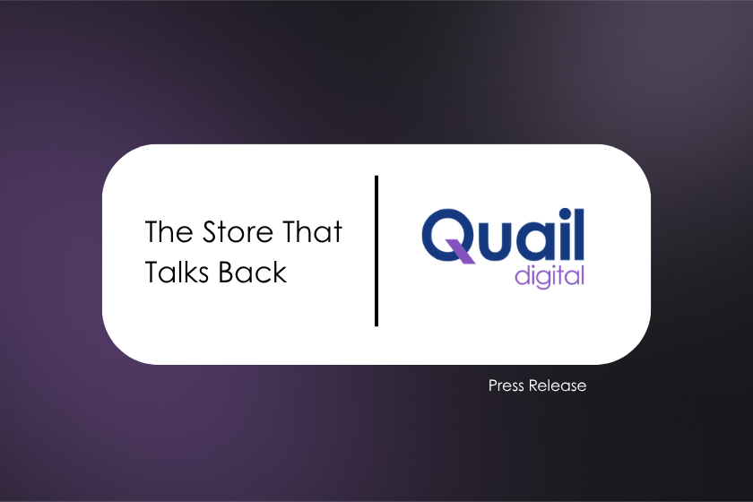 The Store That Talks Back Press Release | Quail Digital