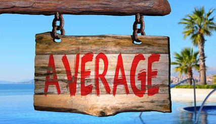 Being average is not a good thing