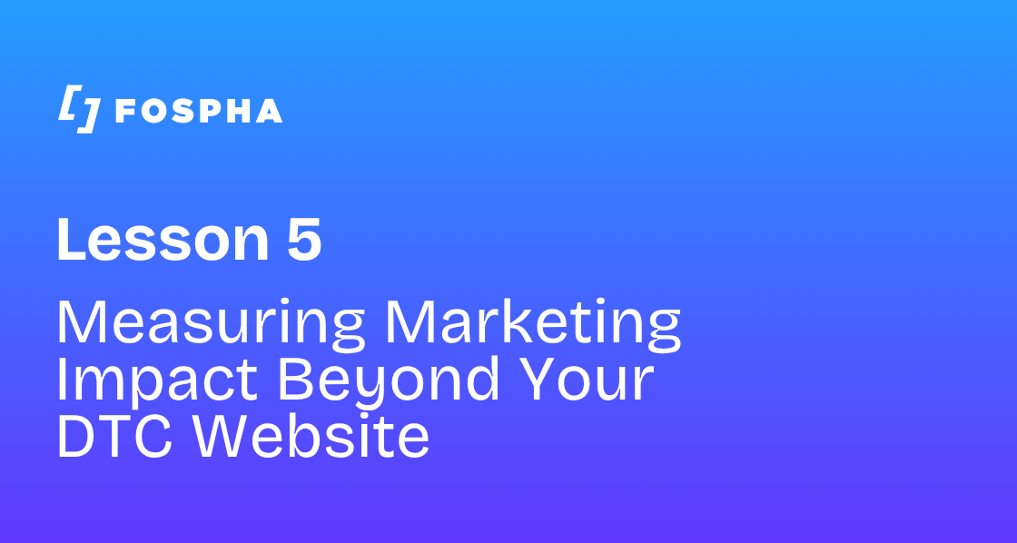 Measuring Marketing Impact Beyond Your DTC Website