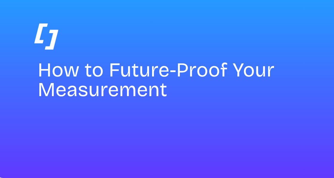 How to future-proof your measurement