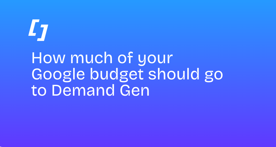 How much of your Google budget should go to Demand Gen