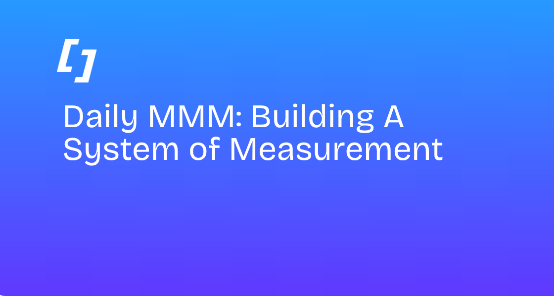 Daily MMM: Building a system of measurement