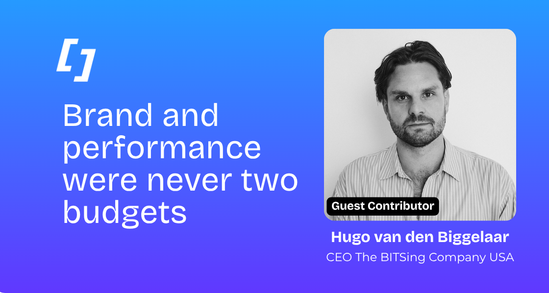 Brand and performance were never two budgets