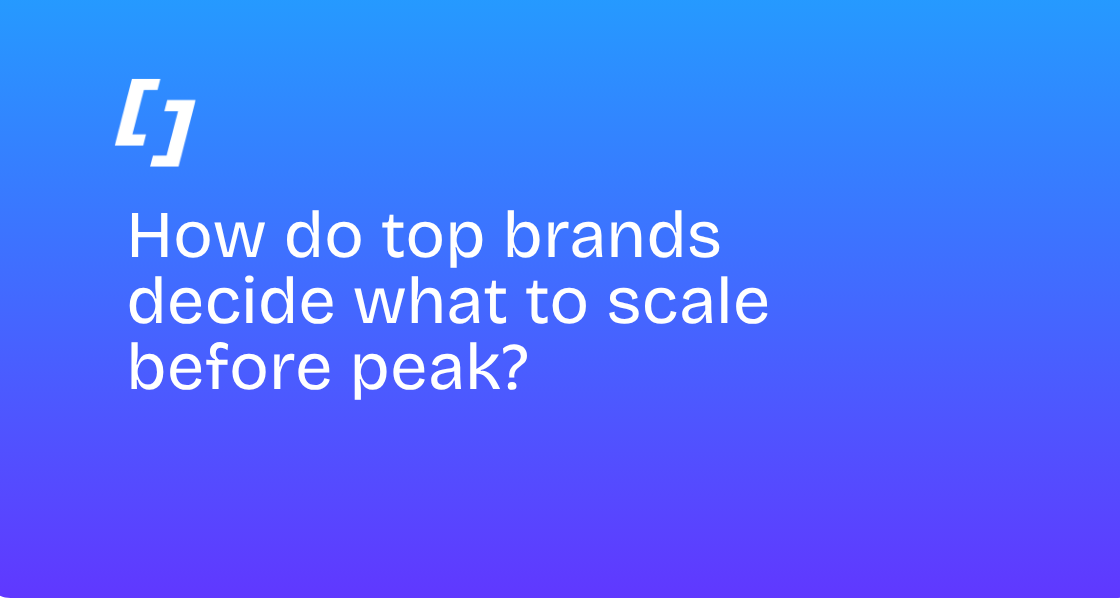 How do top brands decide what to scale before peak?