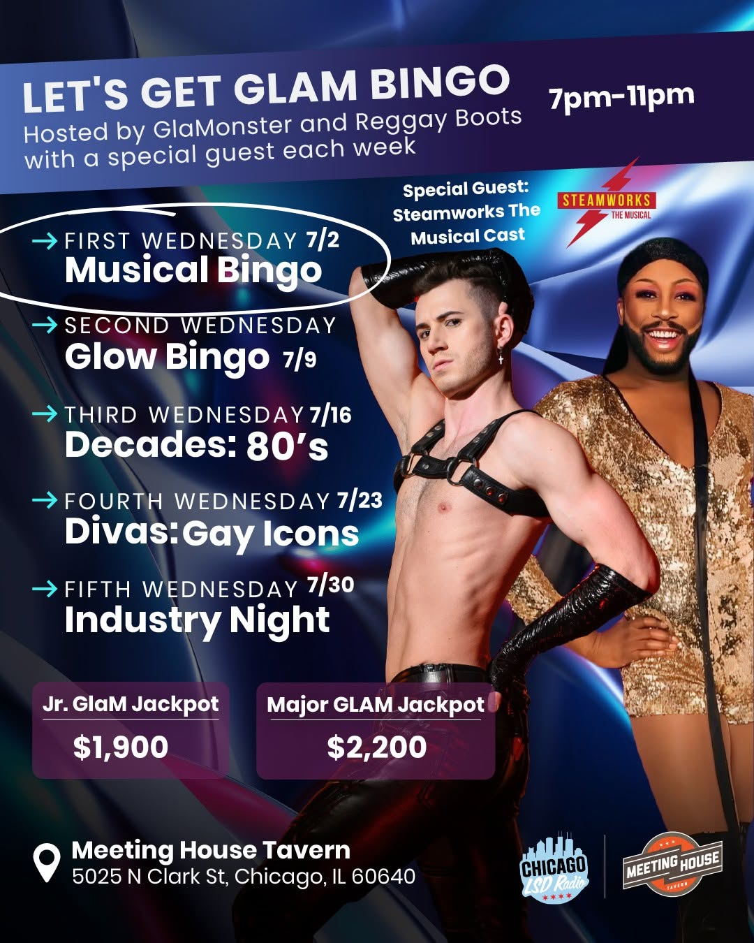Photo shared by Chicago LSD Radio NFP. on June 27, 2025 tagging @reggayboots, @meetinghousetavernchi, @the_glamonster, and @steamworks_musical. Mungkin gambar 2 orang, poster, majalah dan teks yang menyatakan 'LET'S GET GLAM BINGO Hosted by GlaMonster and Reggay Boots with a special guest each week 7pT-1pT FIRST WEDNESDAY 7/2 Musical Bingo Special Guest: Steamworks The Musical Cast STEAMWORKS THENISICAL SECOND WEDNESDAY Glow Bingo 7/9 4HaBblR THIRD WEDNESDAY7/ 7/16 Decades: 80's FOURTH WEDNESDAY7 7/23 Divas:Gay Icons FIFTH WEDNESDAY 7/30 Industry Night Jr. Jr.GlaMJackpot GlaM Jackpot $1,900 Major GLAM Jackpot $2,200 Meeting House Tavern 5025 N Clark St. Chicago, IL 60640 CHICAGO nKadio MEETING HOUSE PAPEER'.