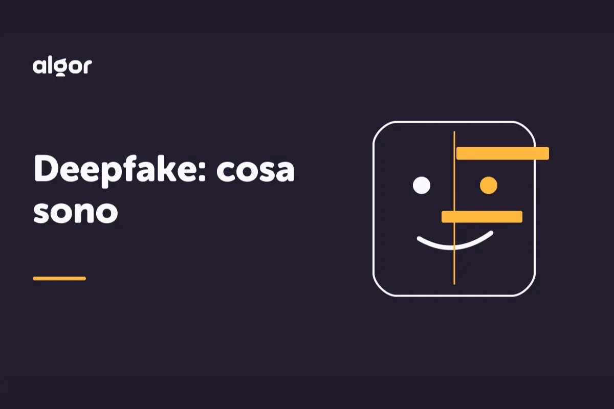 Deepfake: cosa sono