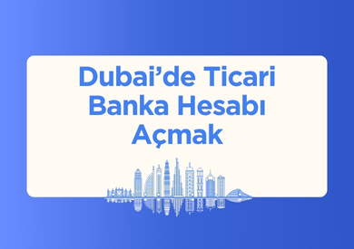 Dubai'de Ticari Banka Hesabı Açmak