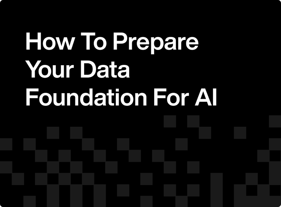 How to Prepare Your Data Foundation for AI