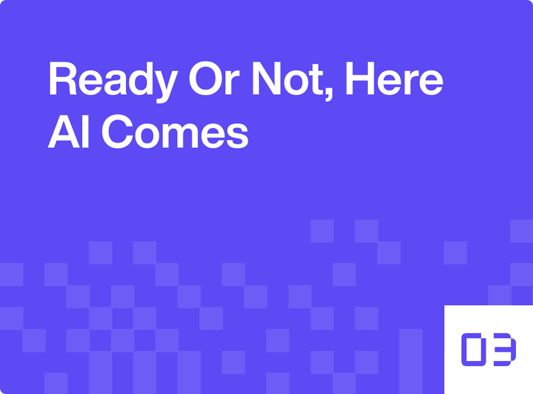 Ready or not, here AI comes