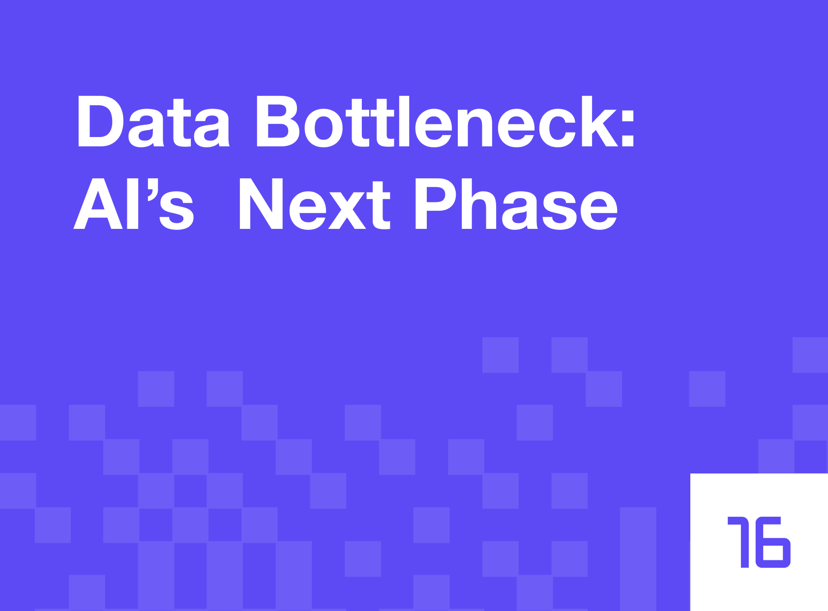 Data Bottleneck: AI’s Next Phase