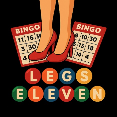 An image of 2 legs wearing red high heels in between two bingo cards and bingo balls underneath spelling out LEGS ELEVEN in bold white text