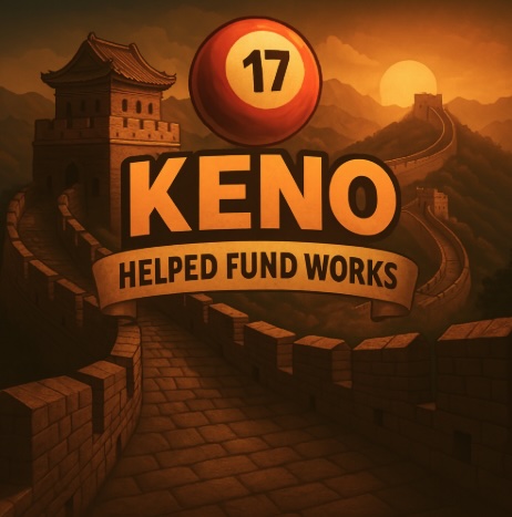 An image of a scene similar to the Great Wall of Chine with bold text saying that KENO HELPED FUND WORKS