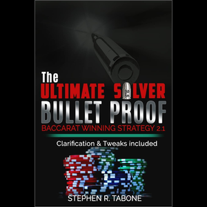The Ultimate Silver Bullet Proof Baccarat Winning Strategies
