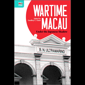 Wartime Macau Under the Japanese Shadow