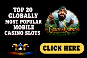 Top 20 Globally Most Popular Mobile Casino Slots image with black background, Gonzo's Quest game logo and white text