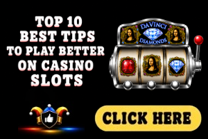 Top 10 Best Tips to Play Better on Casino Slots image with black background, Davinci Diamonds themed silver slot machine and white text