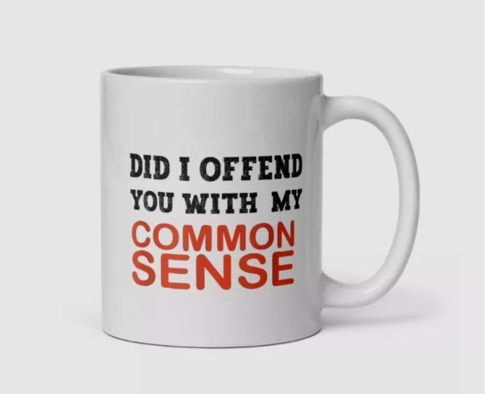 Did I offend you with my common sense Funny coffee Mug Coffee lover Sarcasm