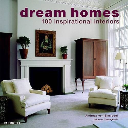 Dream Homes: 100 Inspirational Interiors - Hardcover - GOOD
