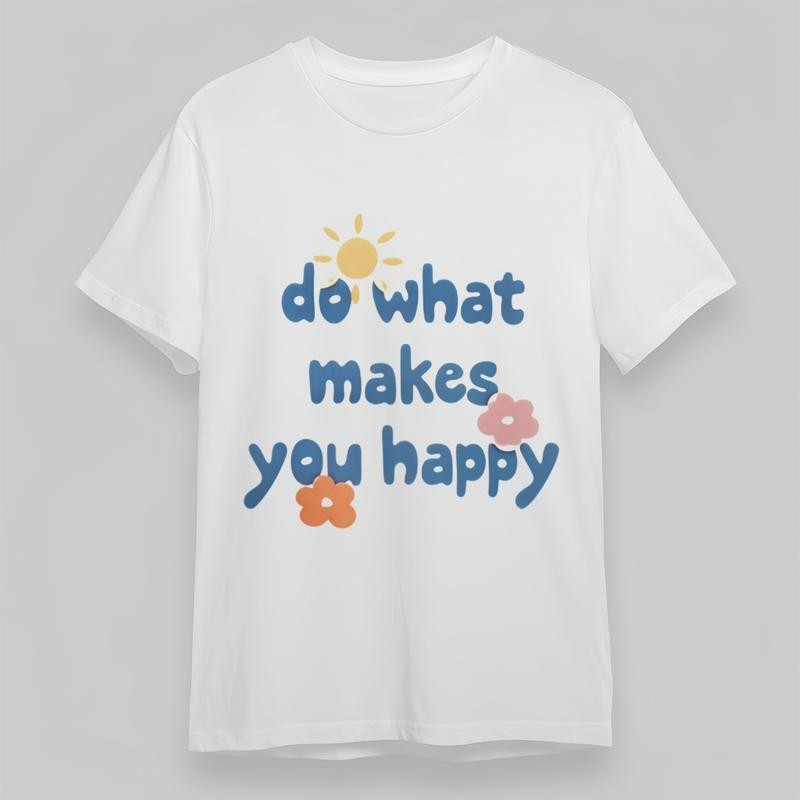 Women's Classic T-Shirt Inspirational Do What Makes You Happy Text Graphic Tee