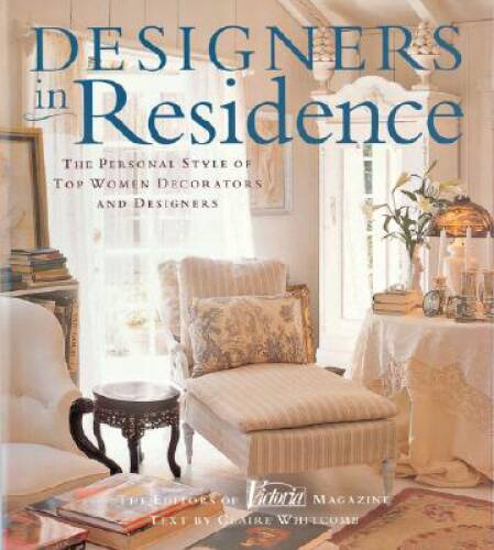 Designers in Residence: The Personal Style of Top Women Decorators a - VERY GOOD