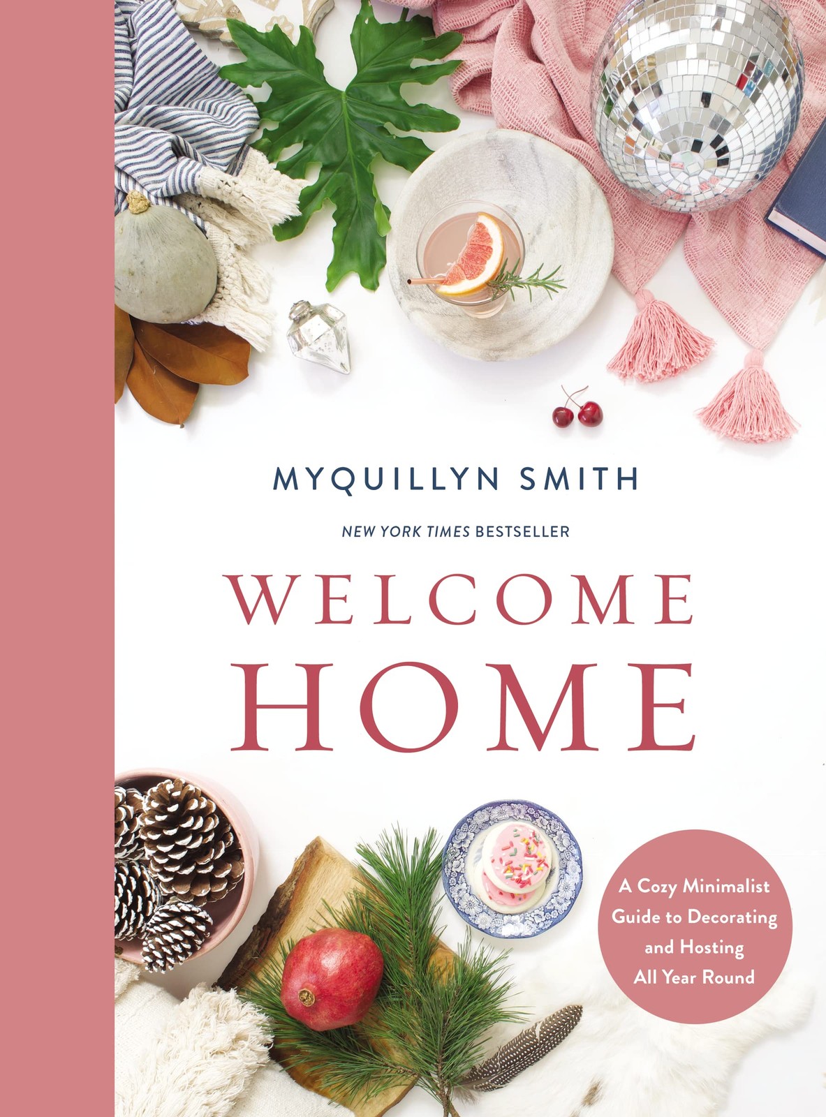 Welcome Home: A Cozy Minimalist Guide to Decorating and Hosting All Year Rou...
