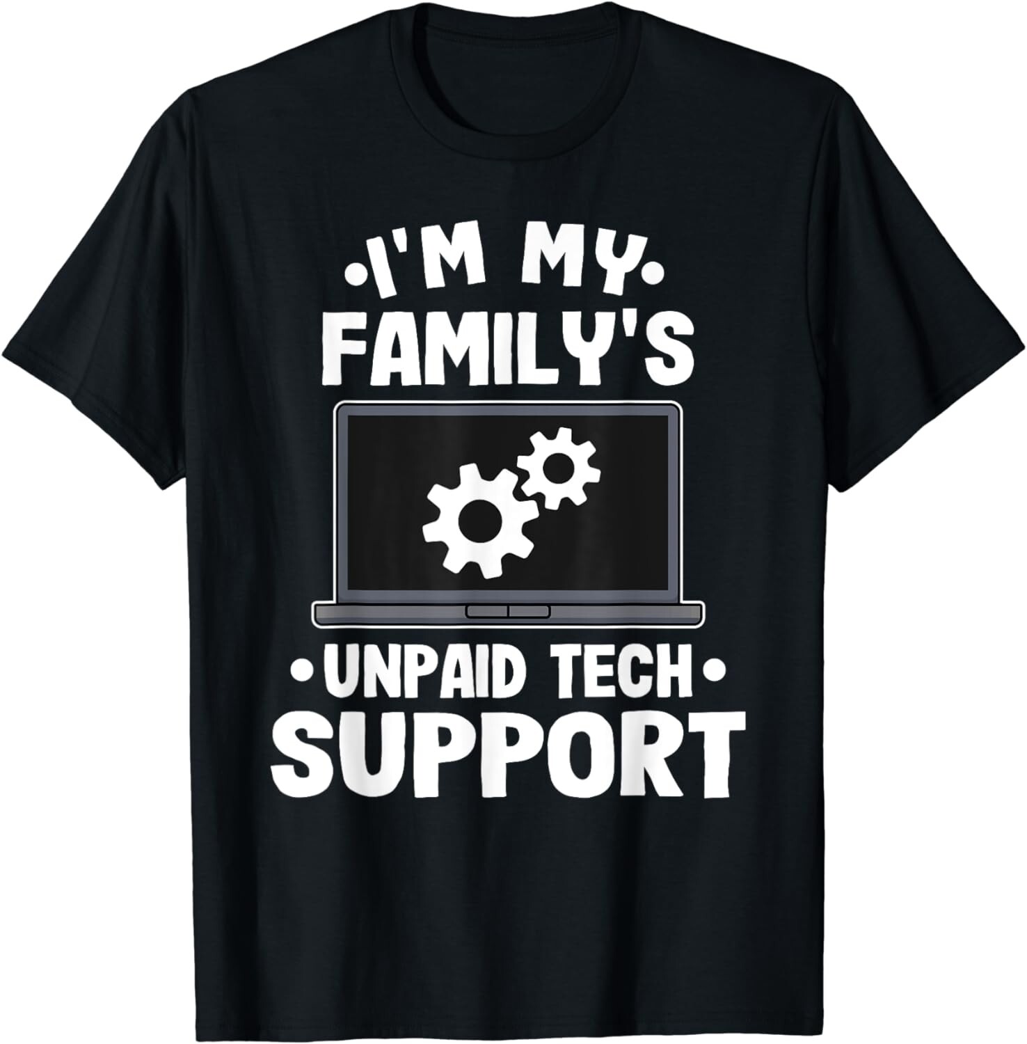 I'm My Family's Unpaid Tech Support Funny Computer Engineer Gift Unisex T-Shirt