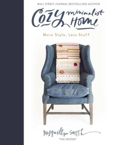 Cozy Minimalist Home: More Style, Less Stuff - Hardcover - VERY GOOD