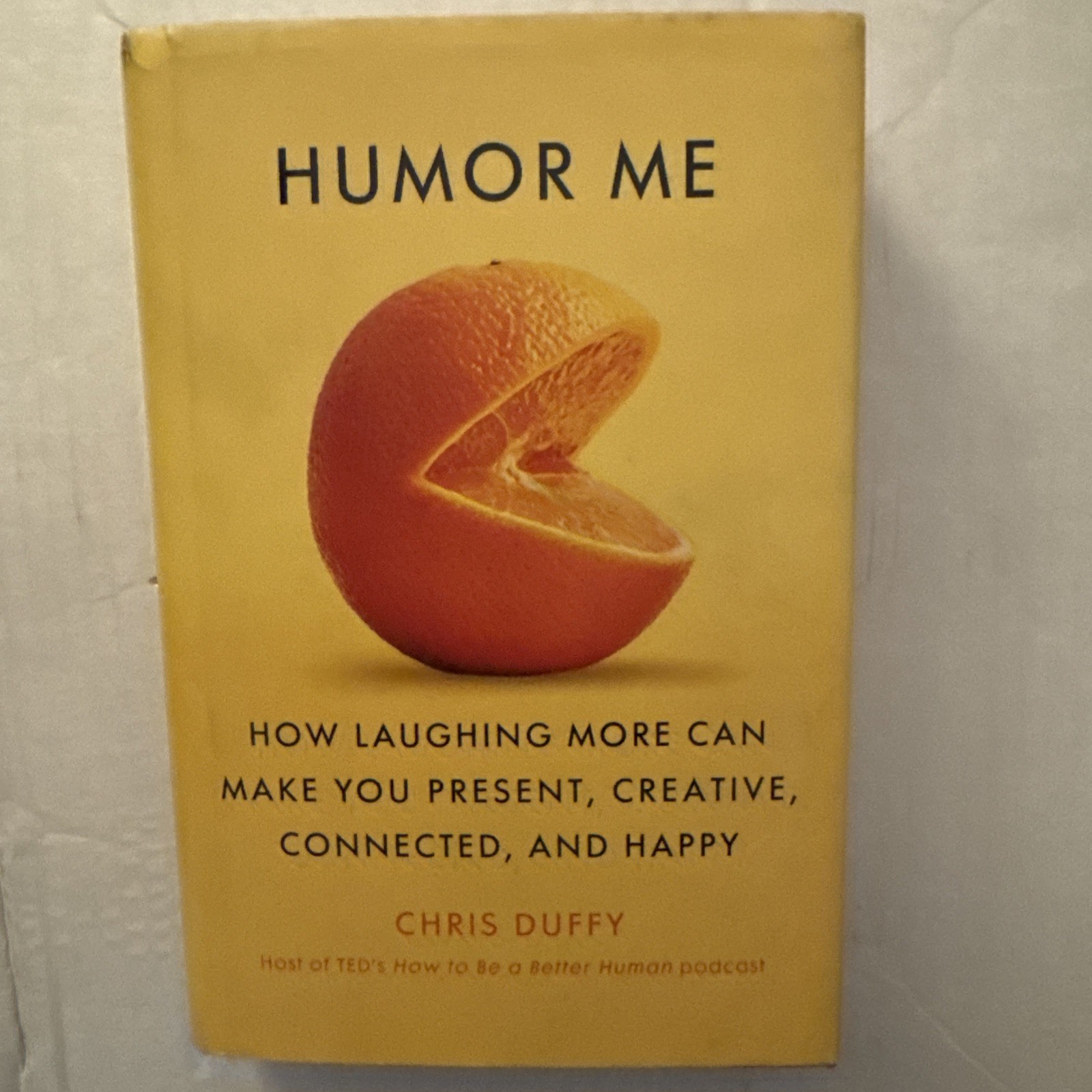 Humor Me: How Laughing More Can Make You Present, Creative, Connected, and Happy