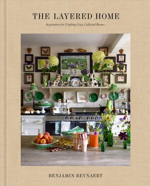 Layered Home : Inspiration for Crafting Cozy, Collected Rooms, Hardcover by R...