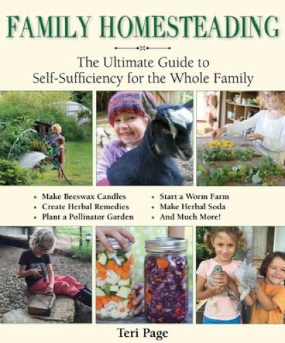 Family Homesteading: The Ultimate Guide to Self-Sufficiency for the  - VERY GOOD