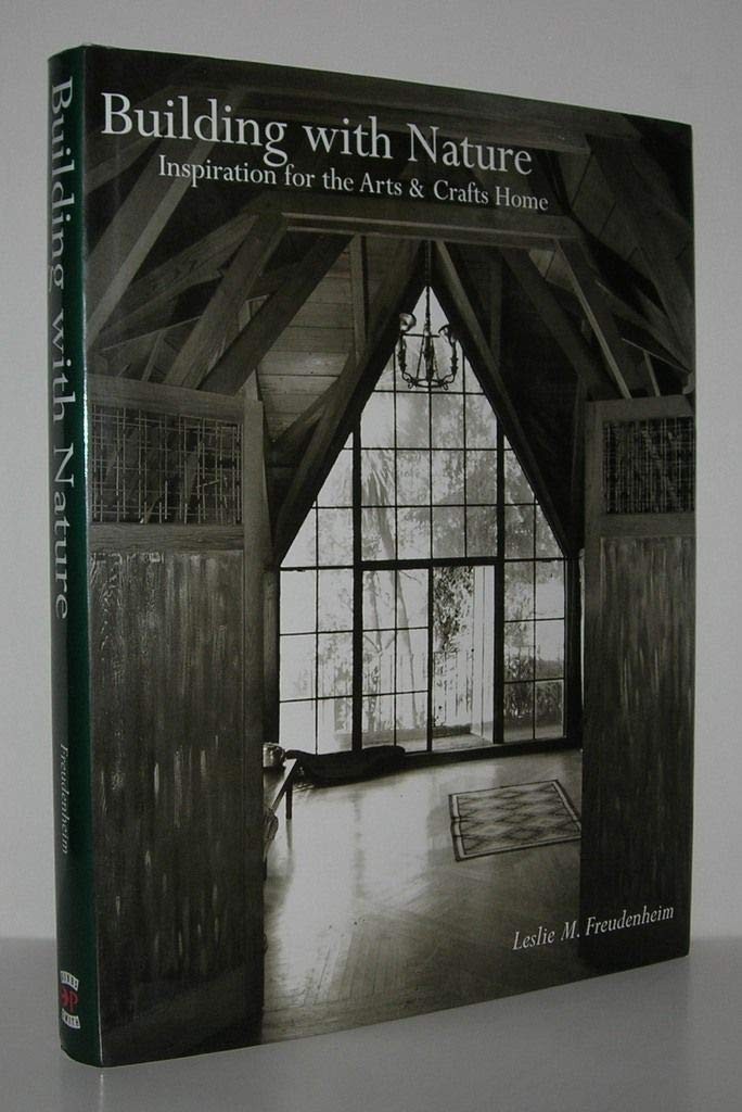 Building With Nature: Inspiration For The Arts & Crafts Home - hardcover Les...