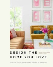 Design the Home You Love: Ideas, Inspiration, and Practical Advice for De - GOOD