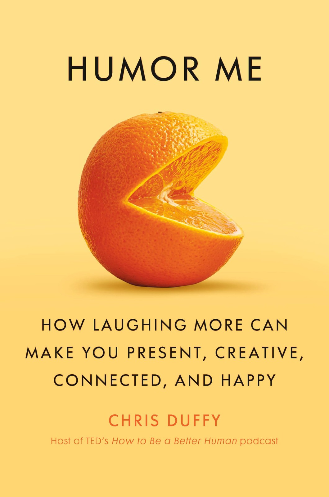 Humor Me: How Laughing More Can Make You Present, Creative, Connected, and H...